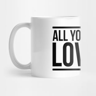 All you need is love and a dog - funny dog quotes Mug